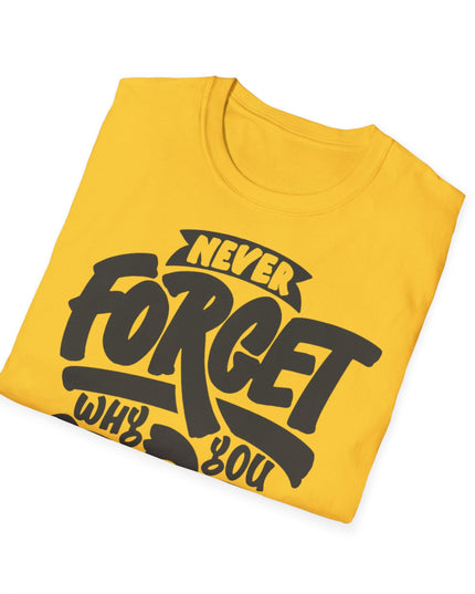 Motivational Unisex T-Shirt - "Never Forget Why You Started" Printify