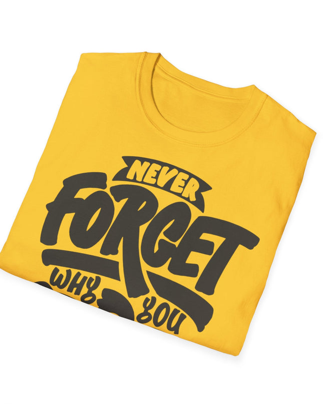 Motivational Unisex T-Shirt - "Never Forget Why You Started" Printify