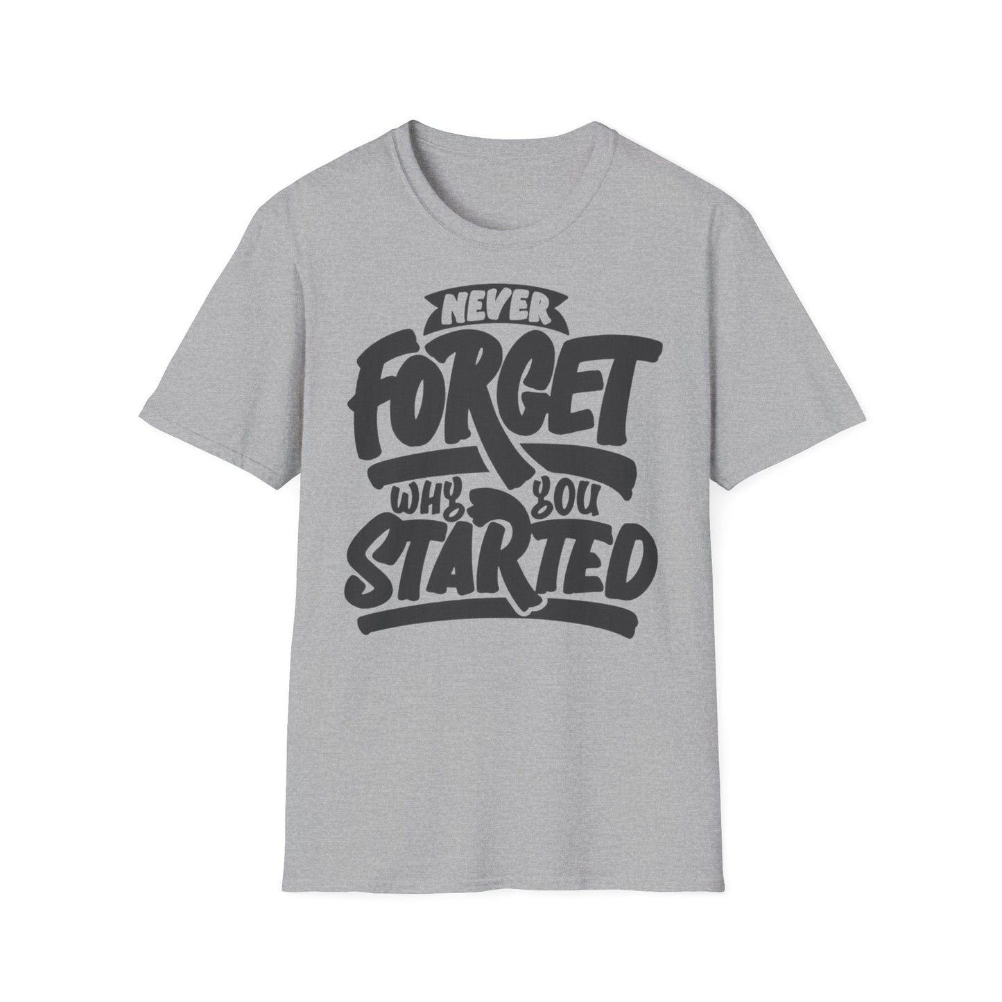 Motivational Unisex T-Shirt - "Never Forget Why You Started" Printify
