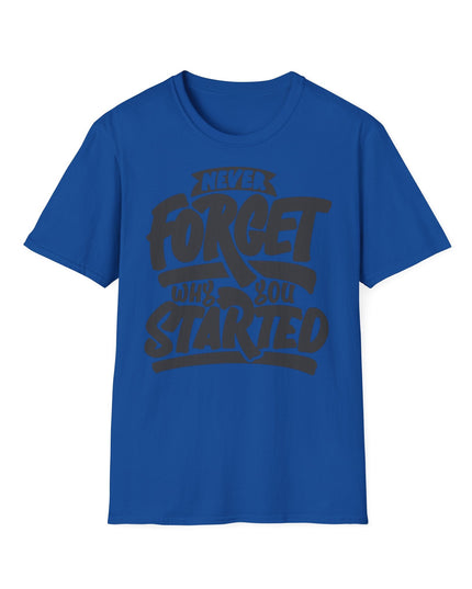 Motivational Unisex T-Shirt - "Never Forget Why You Started" Printify