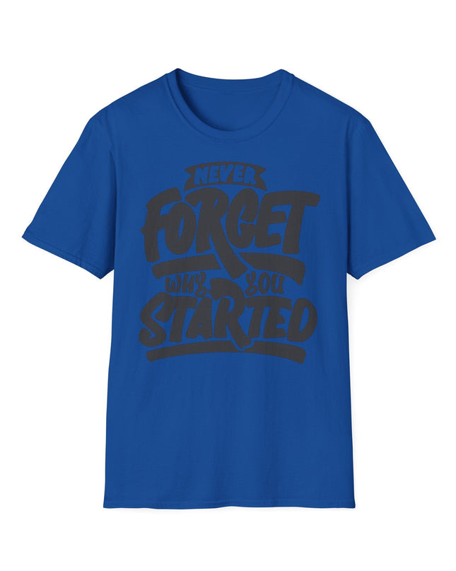 Motivational Unisex T-Shirt - "Never Forget Why You Started" Printify