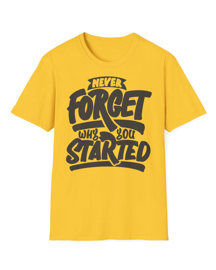 Motivational Unisex T-Shirt - "Never Forget Why You Started" Printify