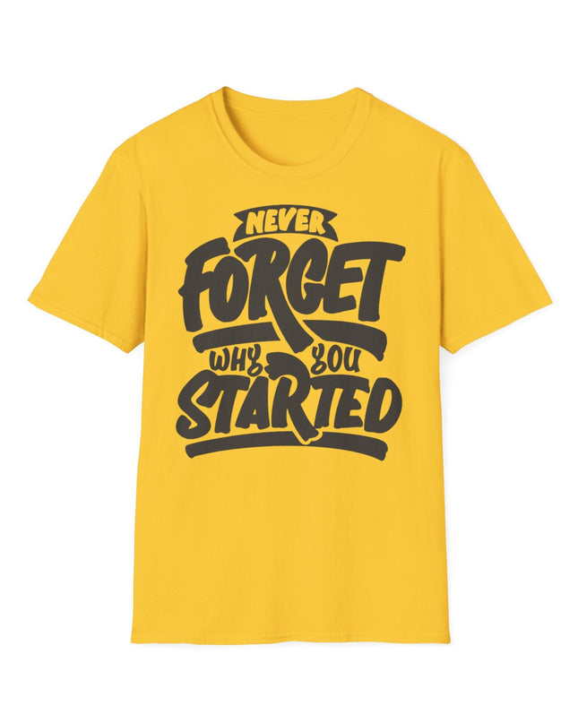 Motivational Unisex T-Shirt - "Never Forget Why You Started" Printify