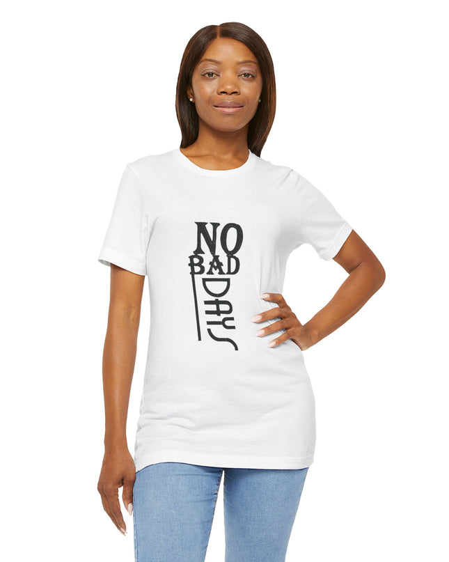 No Bad Days Unisex Jersey Tee - Positive Vibe Apparel - kesiy