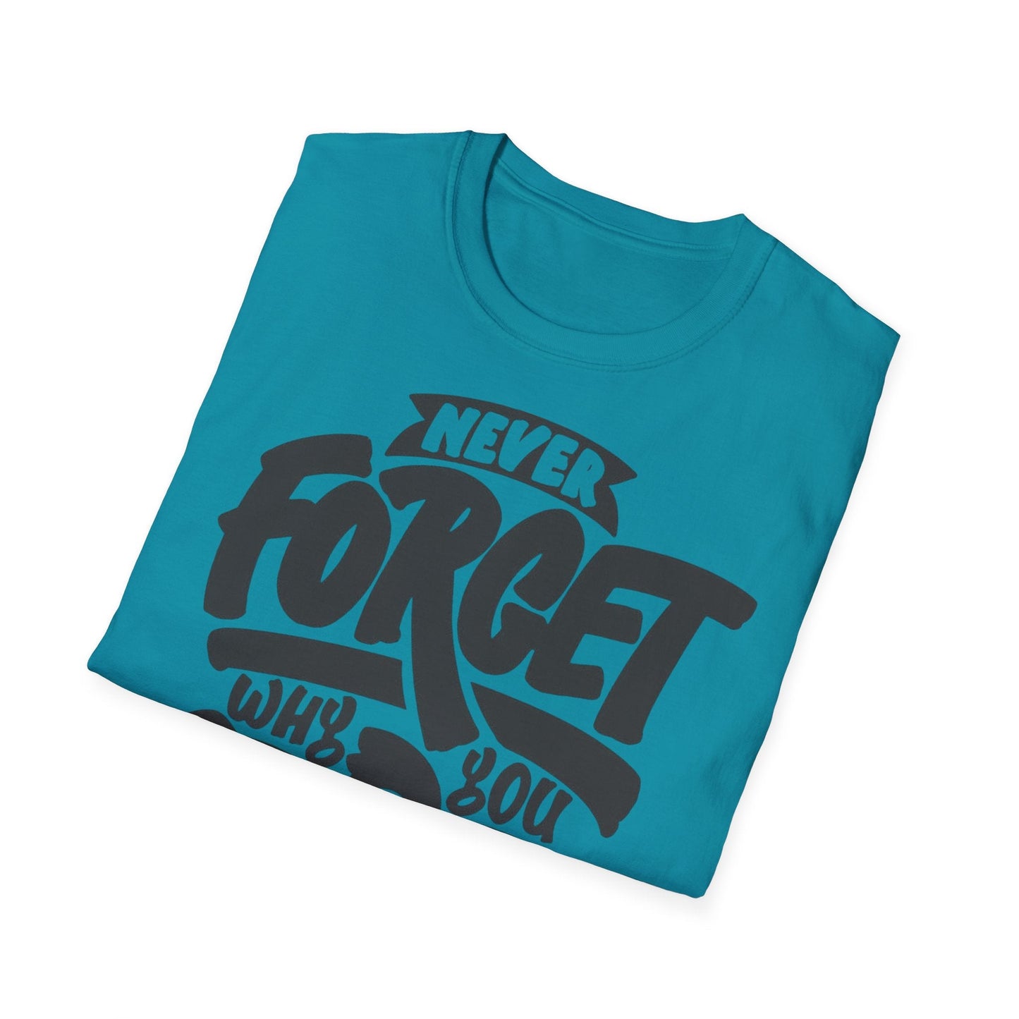 Motivational Unisex T-Shirt - "Never Forget Why You Started" Printify