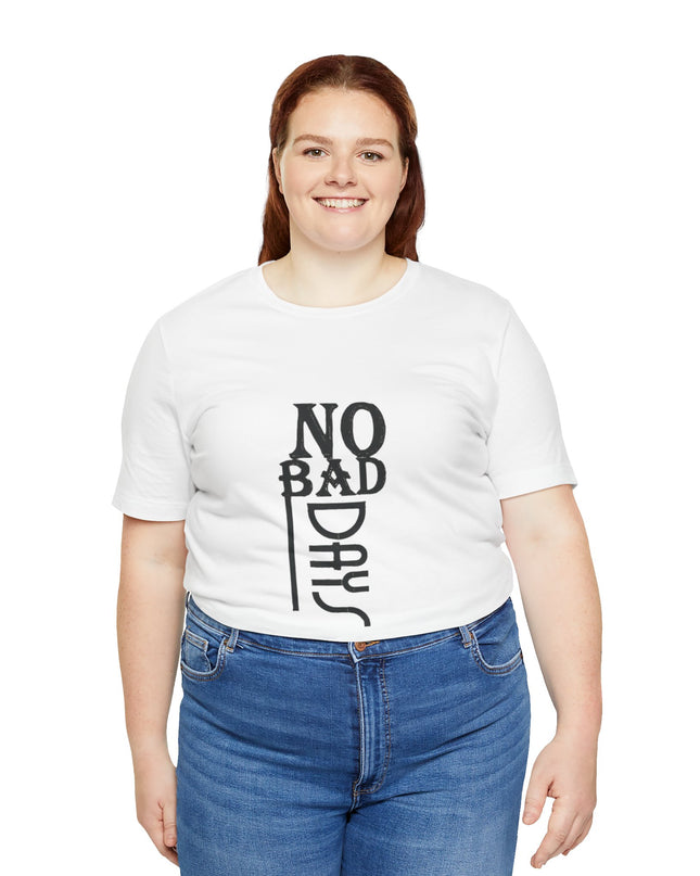 No Bad Days Unisex Jersey Tee - Positive Vibe Apparel - kesiy