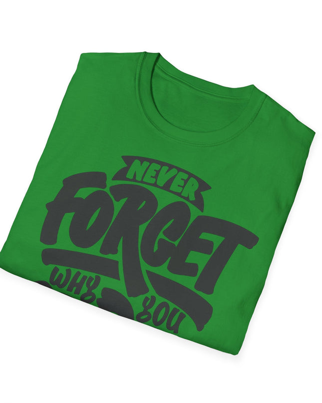 Motivational Unisex T-Shirt - "Never Forget Why You Started" Printify
