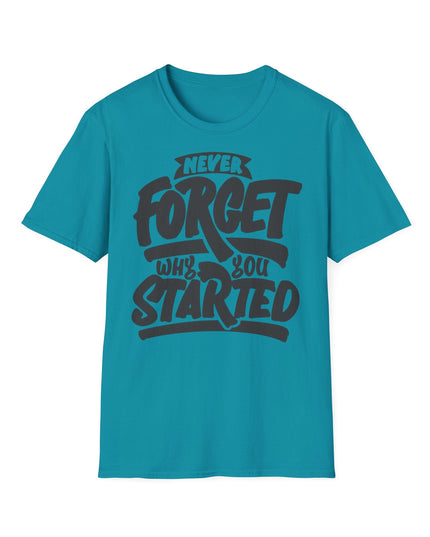 Motivational Unisex T-Shirt - "Never Forget Why You Started" Printify