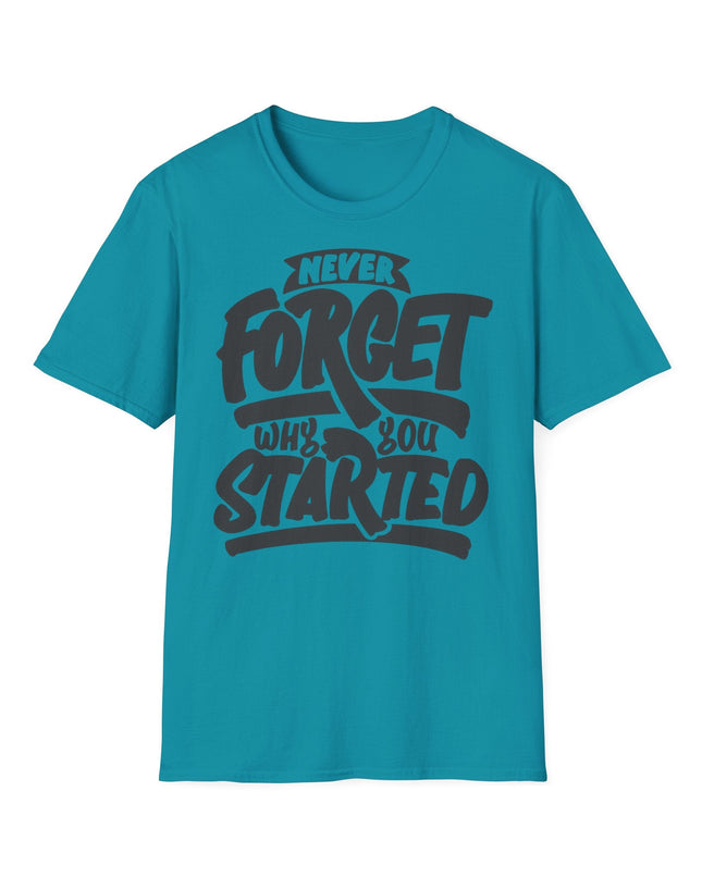 Motivational Unisex T-Shirt - "Never Forget Why You Started" Printify