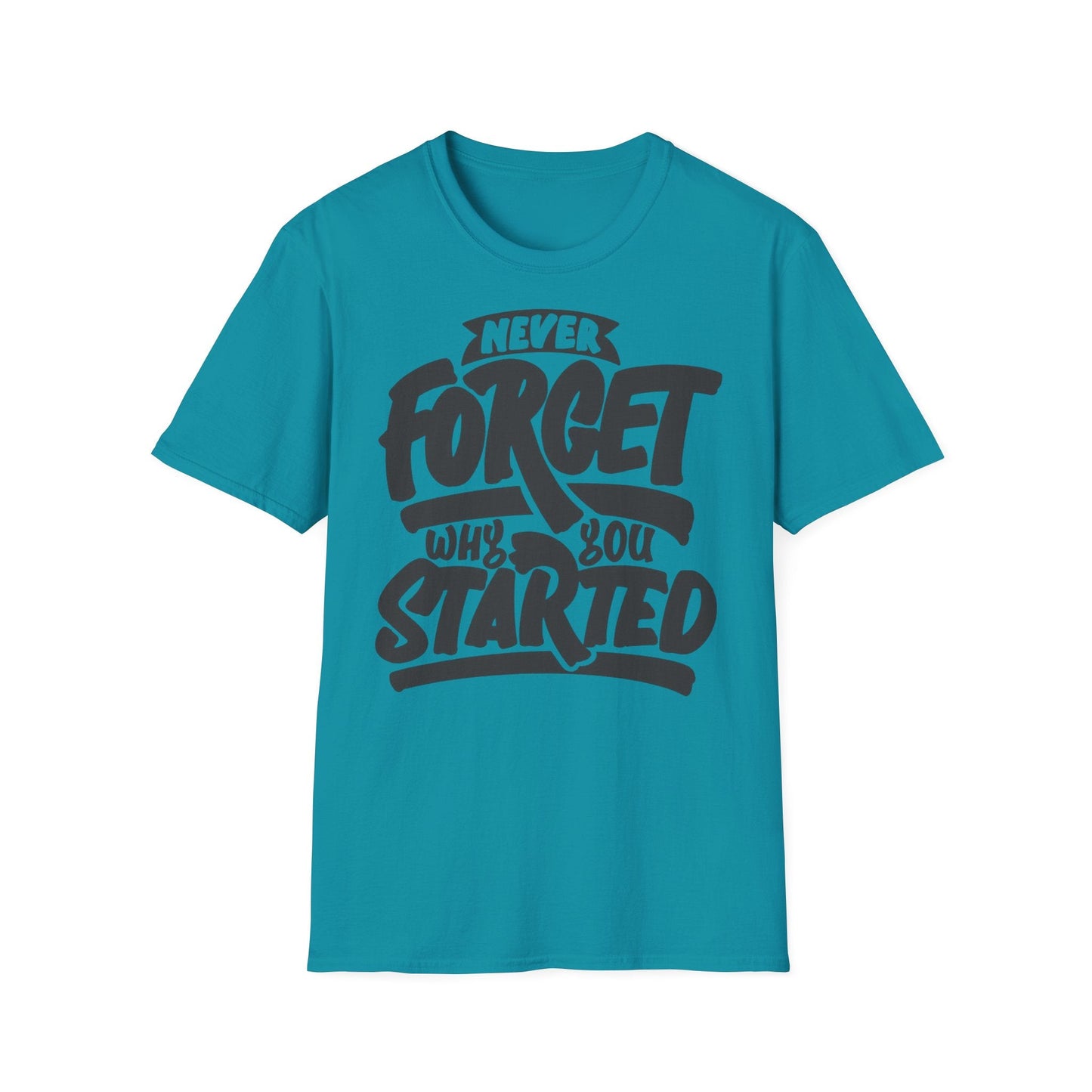 Motivational Unisex T-Shirt - "Never Forget Why You Started" Printify