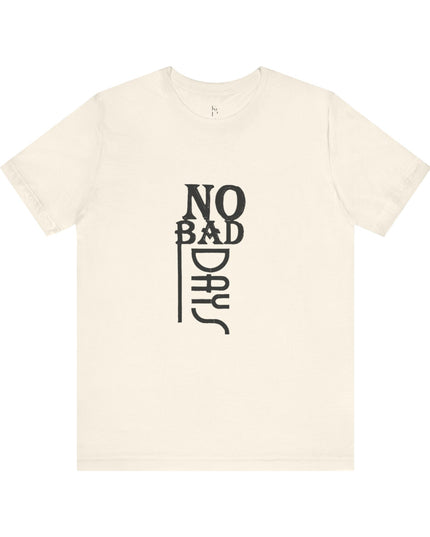 No Bad Days Unisex Jersey Tee - Positive Vibe Apparel - kesiy
