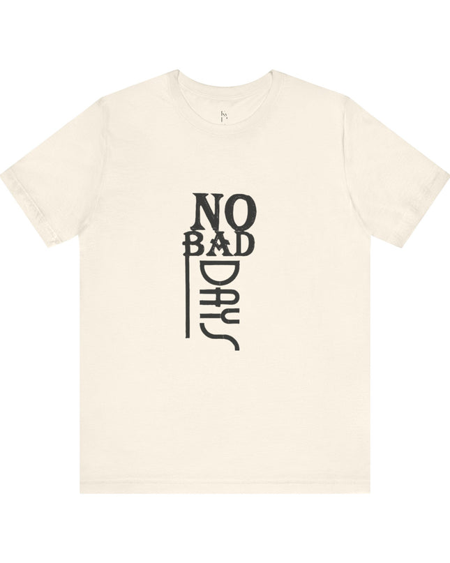 No Bad Days Unisex Jersey Tee - Positive Vibe Apparel - kesiy