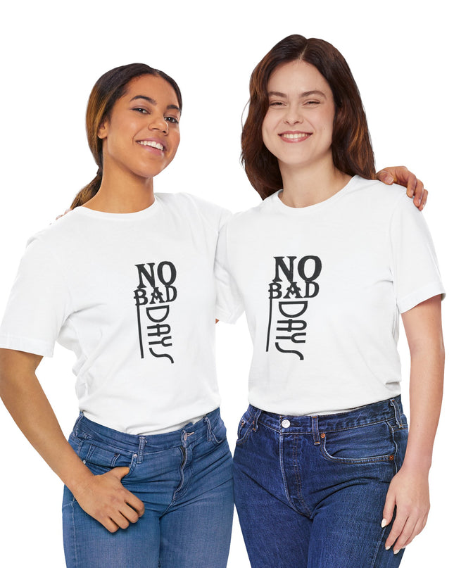 No Bad Days Unisex Jersey Tee - Positive Vibe Apparel - kesiy