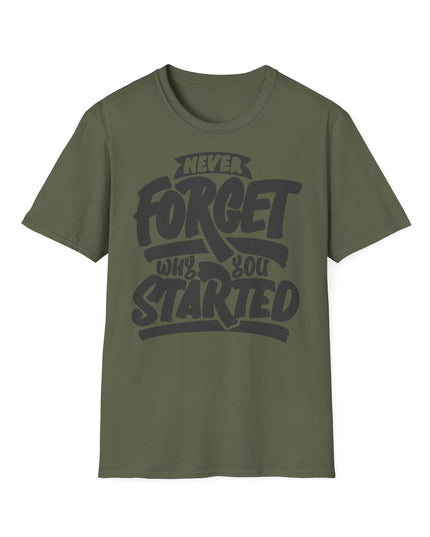 Motivational Unisex T-Shirt - "Never Forget Why You Started" Printify