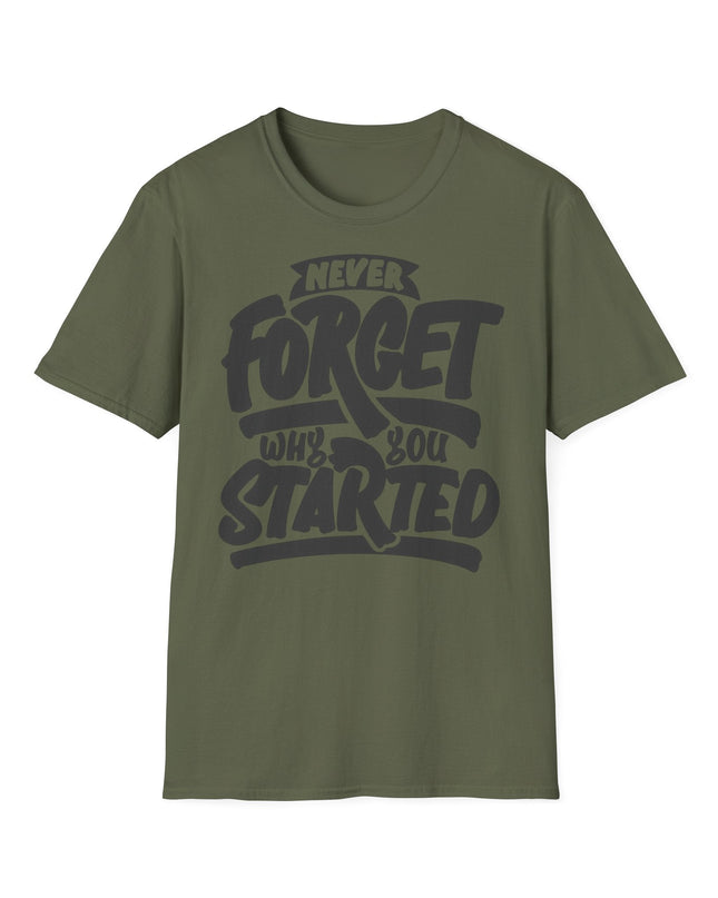 Motivational Unisex T-Shirt - "Never Forget Why You Started" Printify