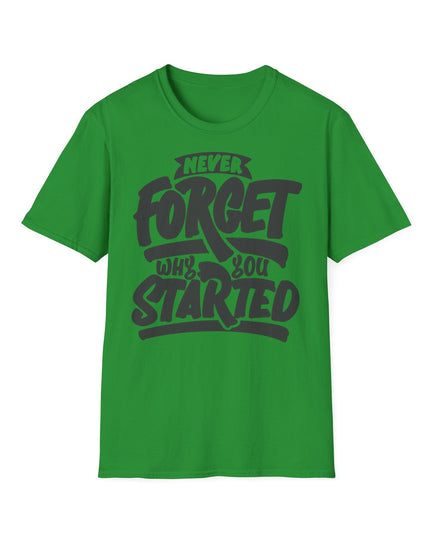 Motivational Unisex T-Shirt - "Never Forget Why You Started" Printify