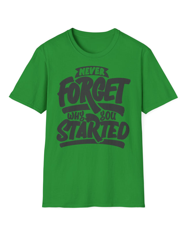 Motivational Unisex T-Shirt - "Never Forget Why You Started" Printify