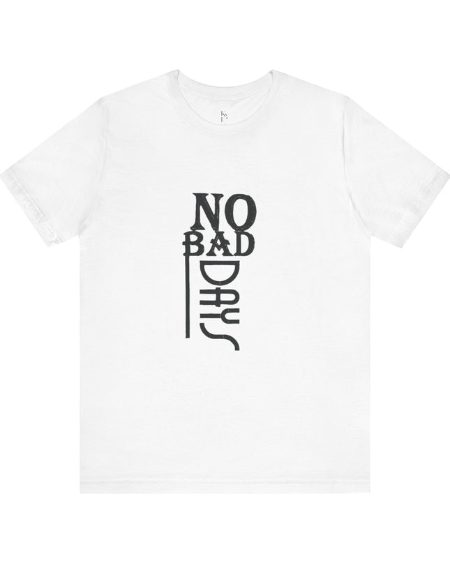 No Bad Days Unisex Jersey Tee - Positive Vibe Apparel - kesiy