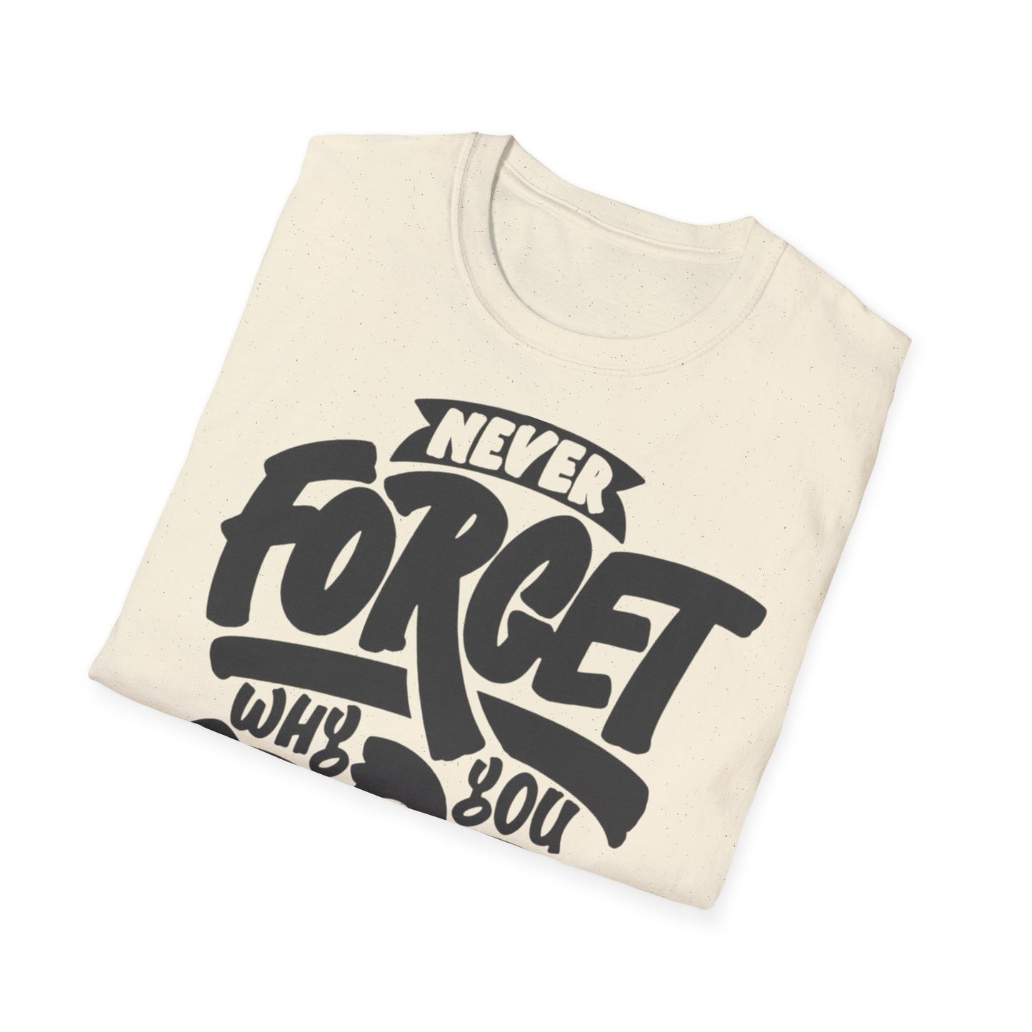 Motivational Unisex T-Shirt - "Never Forget Why You Started" Printify
