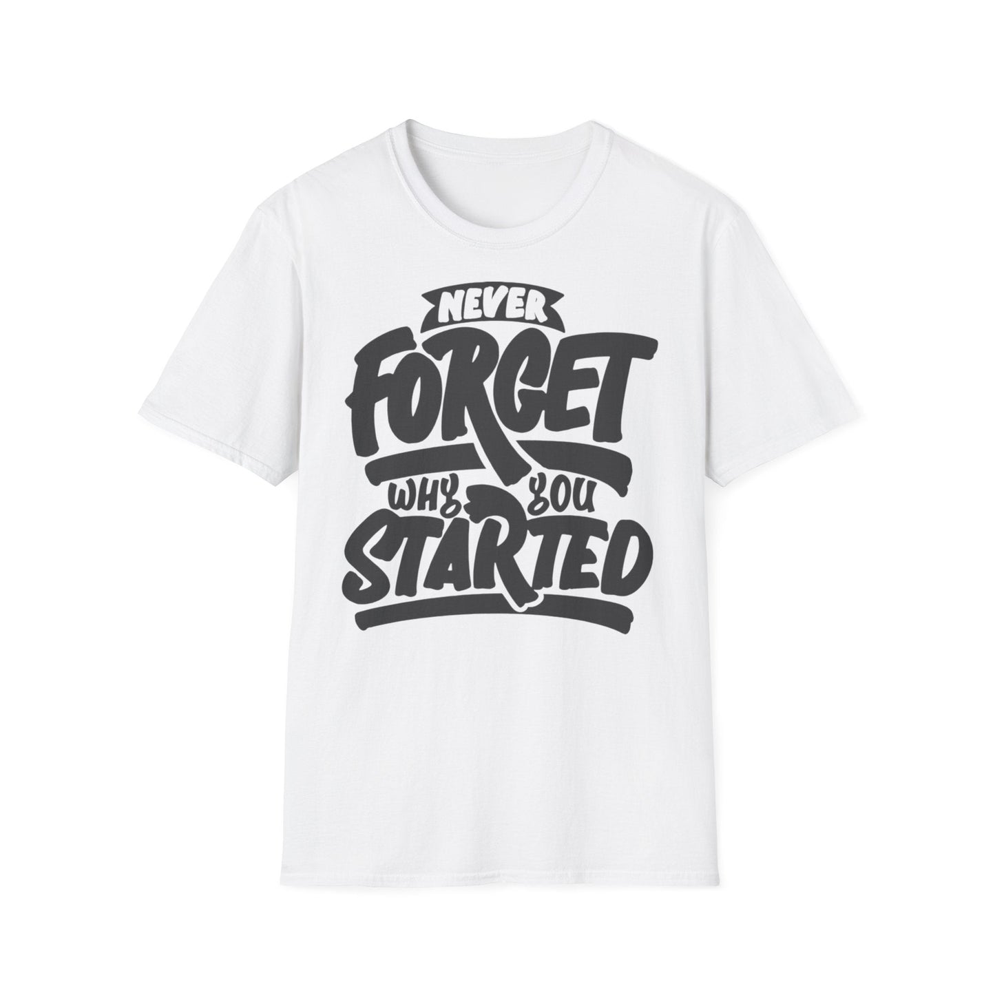 Motivational Unisex T-Shirt - "Never Forget Why You Started" Printify