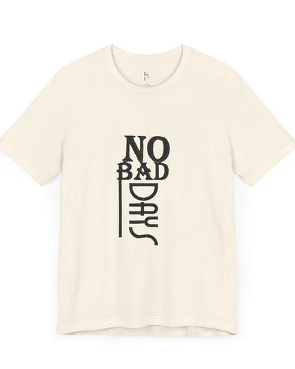 No Bad Days Unisex Jersey Tee - Positive Vibe Apparel - kesiy
