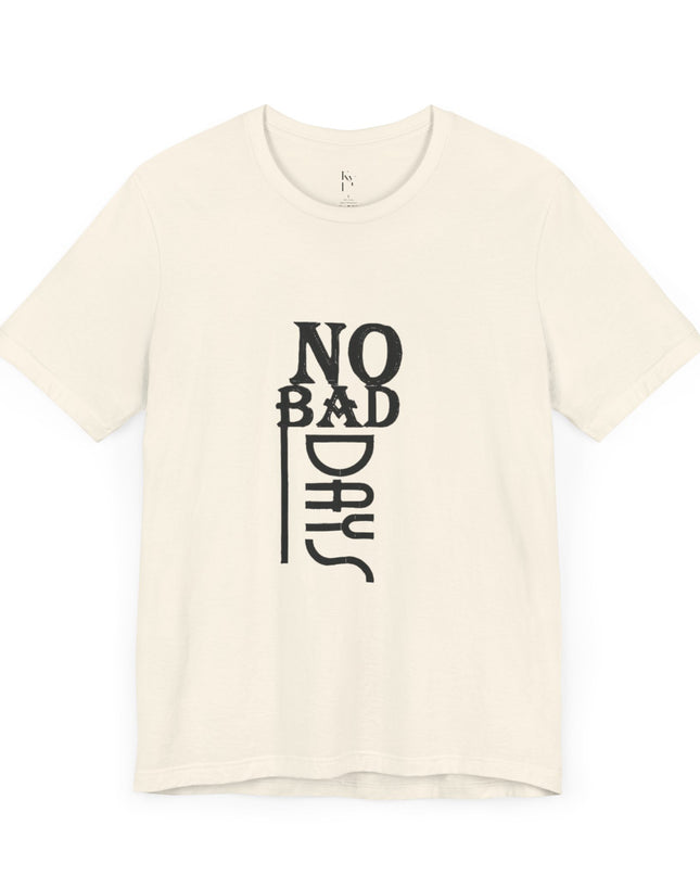 No Bad Days Unisex Jersey Tee - Positive Vibe Apparel - kesiy
