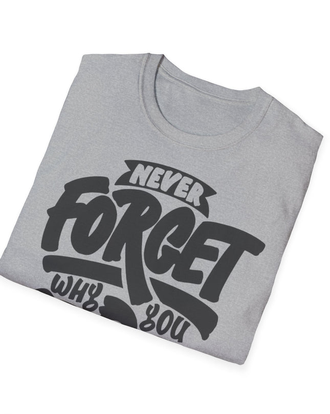Motivational Unisex T-Shirt - "Never Forget Why You Started" Printify