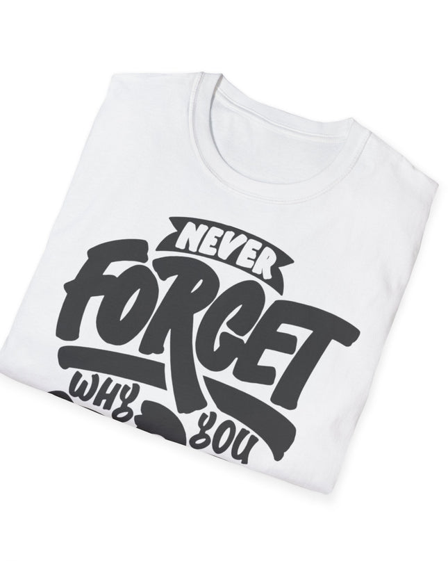 Motivational Unisex T-Shirt - "Never Forget Why You Started" Printify