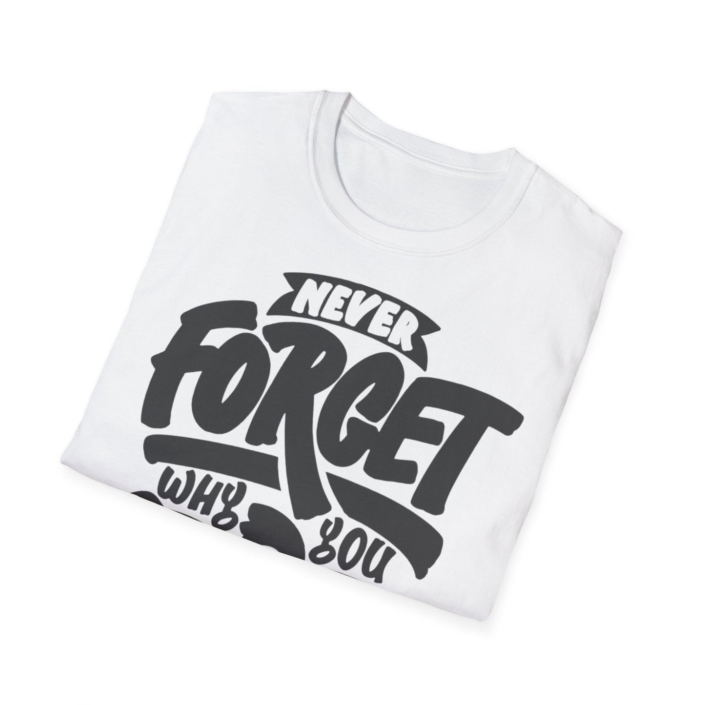 Motivational Unisex T-Shirt - "Never Forget Why You Started" Printify