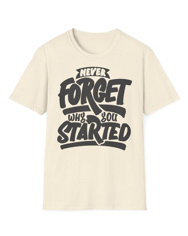 Motivational Unisex T-Shirt - "Never Forget Why You Started" Printify