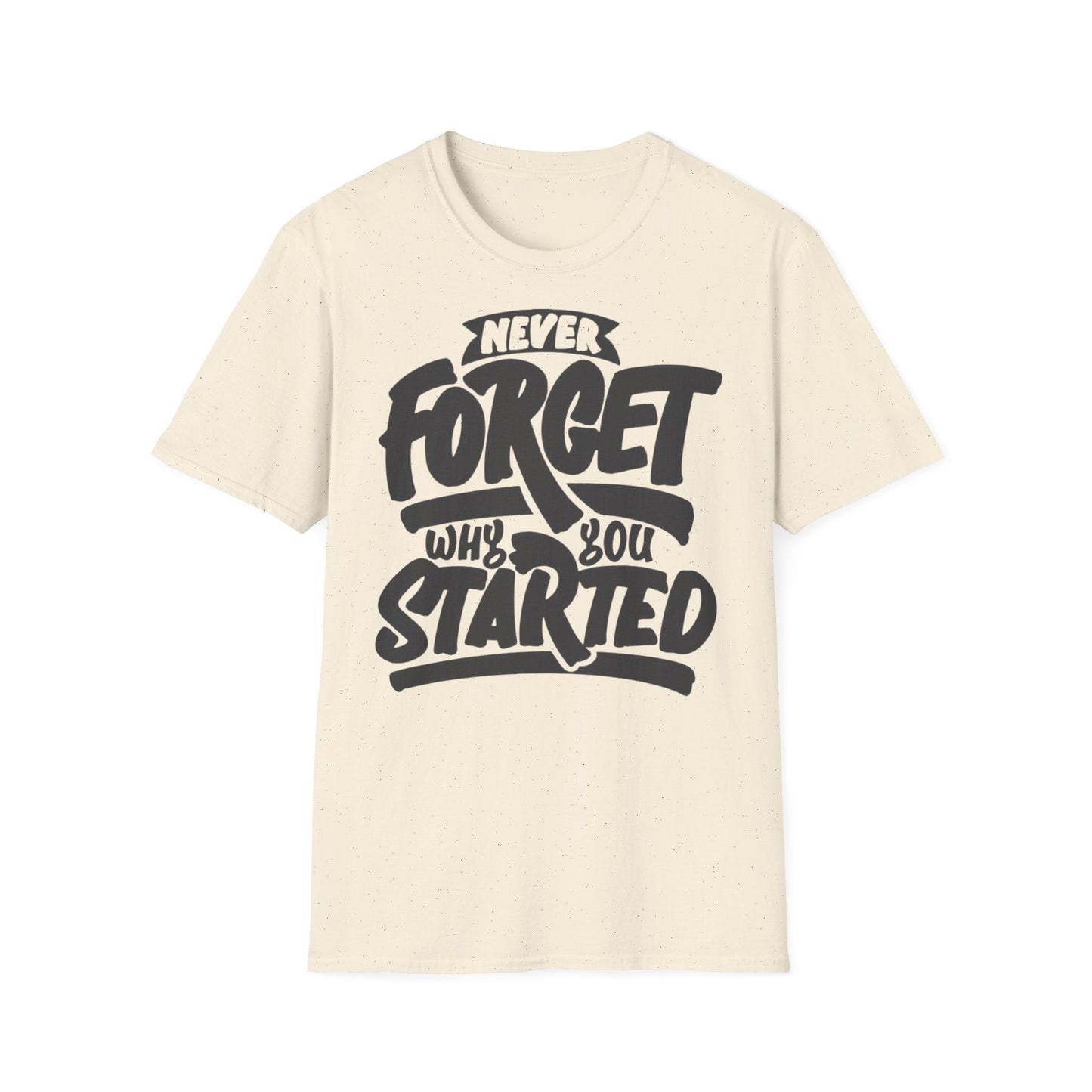 Motivational Unisex T-Shirt - "Never Forget Why You Started" Printify